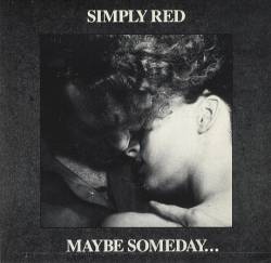 Simply Red : Maybe Someday